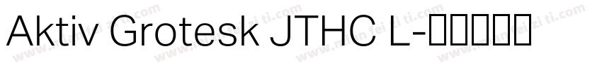 Aktiv Grotesk JTHC L字体转换